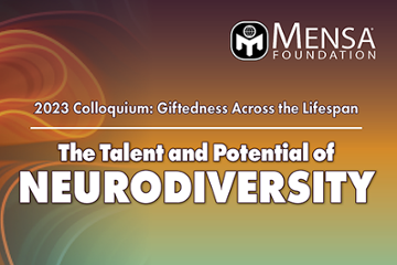 Mensa Foundation Colloquium: Giftedness Across the Lifespan: The Talent and Potential of Neurodiversity
